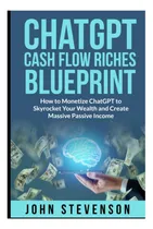 Comprar Libro: El Plan De Chatgpt Flow Riches: Cómo Monetizar Hacia