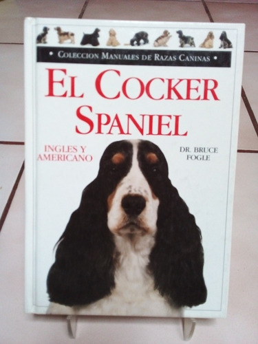 El Cocker Spaniel. Dr. Bruce Fogle