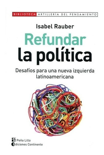 Refundar La Politica - Desafios Para Una Nueva Izquierda Lat