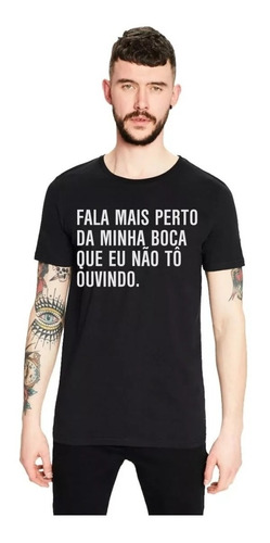 Camiseta Frase  Fale Mais Perto Da Minha Boca