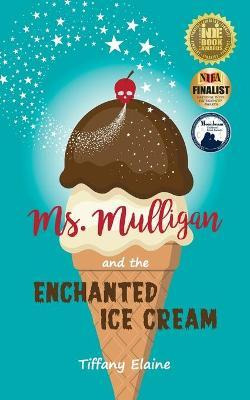 Libro Ms. Mulligan And The Enchanted Ice Cream - Tiffany ...