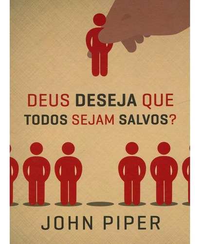 Deus deseja que todos sejam salvos?, de Piper, John. Editora Missão Evangélica Literária, capa mole em português, 2018
