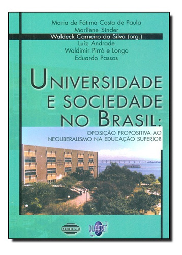 Universidade E Sociedade No Brasil: Oposição Propositiva A, De Maria De Fátima Costa De Paula. Editora Quartet Editora, Capa Mole Em Português