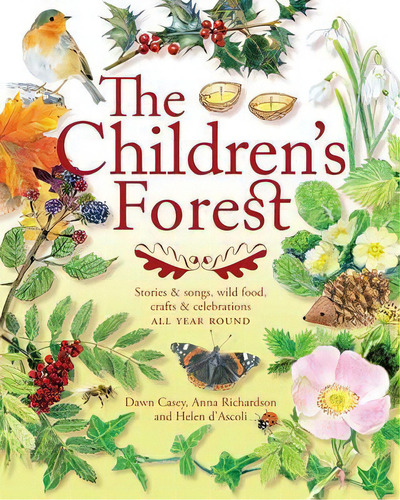 The Children's Forest : Stories And Songs, Wild Food, Crafts And Celebrations All Year Round, De Dawn Casey. Editorial Hawthorn Press Ltd, Tapa Blanda En Inglés