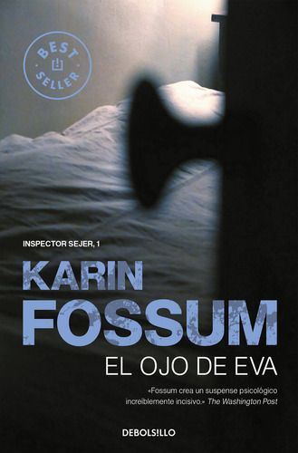El Ojo De Eva (inspector Sejer 1), De Fossum, Karin. Editorial Debolsillo, Tapa Blanda En Español