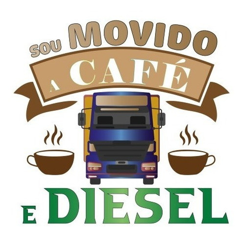 Imagem 3 de 4 de Camiseta Para Caminhoneiro - Sou Movido A Café E Diesel