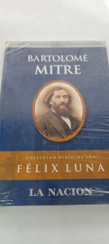 Bartolomé Mitre De Félix Luna - La Nación