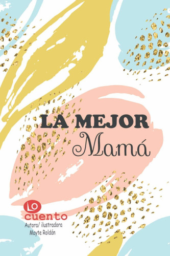 Libro La Mejor Mamá: Locuento Personalizable Para Mamás Lbm1