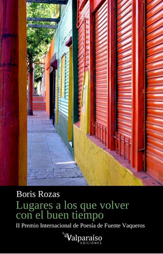 Lugares A Los Que Volver Con El Buen Tiempo, De Rozas, Boris. Editorial Valparaiso Ediciones, Tapa Blanda En Español