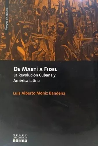 De Marti A Fidel - La Revolucion Cubana Y America Latina