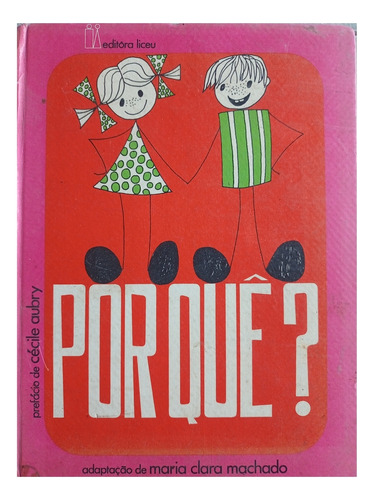 Por Quê? De Maria Clara Machado - Cécile Aubry Pela Liceu...