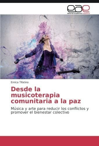 Libro: Desde Musicoterapia Comunitaria A Paz: Música Y&..