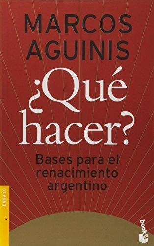 Que Hacer? Bases Para El Renacimiento Argentino, de Aguinis, Marcos. Editorial Booket en español