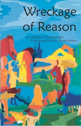 Wreckage Of Reason: Xxperimental Prose By Contemporary Women Writers, De Nava Renek. Editorial Spuyten Duyvil, Tapa Blanda En Inglés