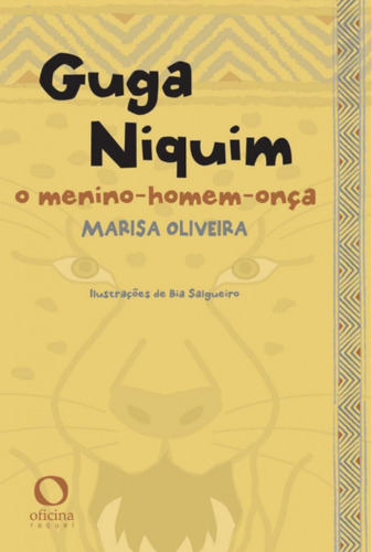 Guga Niquim: O menino-homem-onça, de Oliveira, Marisa. Editora Oficinar Ltda, capa mole em português, 2012