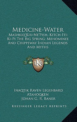 Libro Medicine-water: Mashkiq'kiu-ne'pish, Kitch-iti-ki-p...