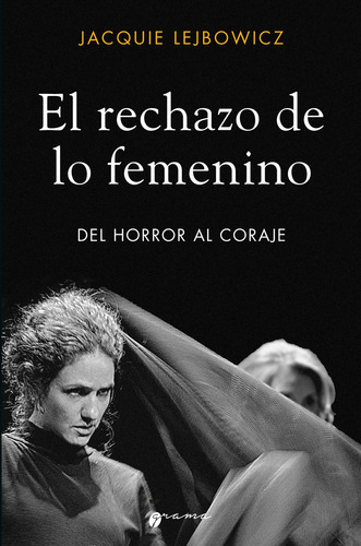 El Rechazo De Lo Femenino, De Jacquie Lejbowicz. Editorial Grama Ediciones, Tapa Blanda En Español, 2022