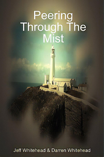 Peering Through The Mist, De Whitehead, Darren. Editorial We Done It Publ S, Tapa Blanda En Inglés