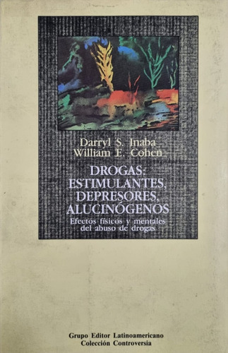 Drogas: Estimulantes, Depresores, Alucinógenos W. E. Cohen