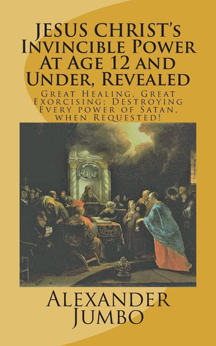 Libro: ¡el Poder Invencible De Jesucristo A Los 12 Años Y Me