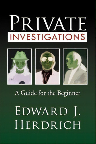 Private Investigations, De Edward J Herdrich. Editorial Xlibris Corporation, Tapa Blanda En Inglés