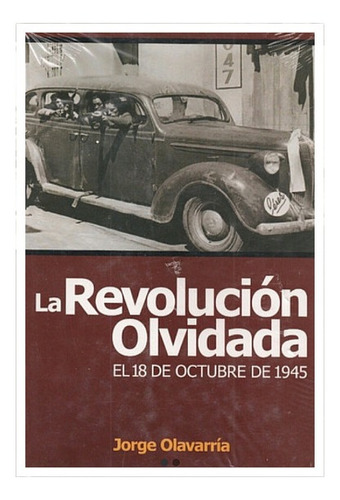 La Revolución Olvidada El 18 De Octubre De 1945 / Olavarría