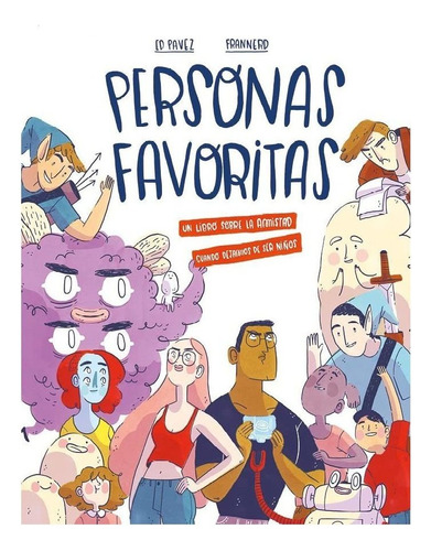 Personas Favoritas, un libro sobre la amistad cuando dejamos de ser niños, Eduardo Pavez y Frannerd, Ediciones SM