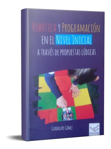 Robótica Y Programación En El Nivel Inicial Gómez (pu)