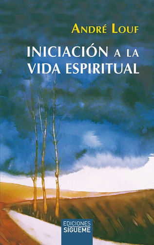 Iniciaciãâ³n A La Vida Espiritual, De Louf, André. Editorial Ediciones Sígueme, S. A., Tapa Blanda En Español