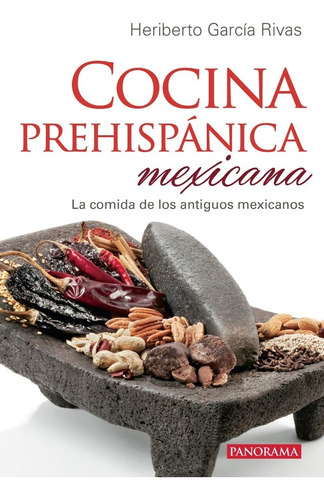 Cocina Prehispánica Mexicana, De Garcia Rivas, Heriberto. Editorial Panorama Editorial, Tapa Blanda En Español, 2016