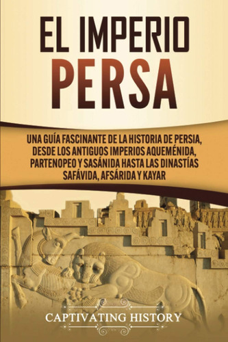 Libro: El Imperio Persa: Una Guía Fascinante De La Historia 