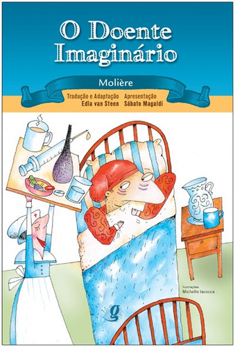 O doente imaginário, de Molière. Série Teatro Jovem Editora Grupo Editorial Global, capa mole em português, 2005