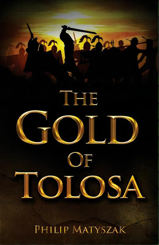 The Gold Of Tolosa, De Matyszak, Philip. Editorial Lightning Source Inc, Tapa Blanda En Inglés