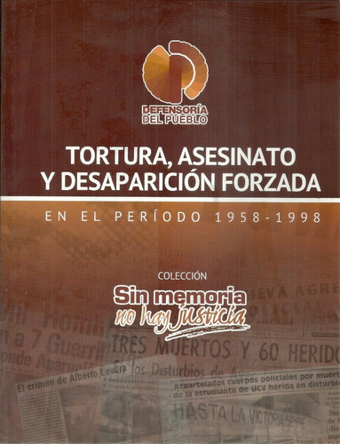 Tortura Asesinato Desaparacion Forzada En El Periodo 1958-98