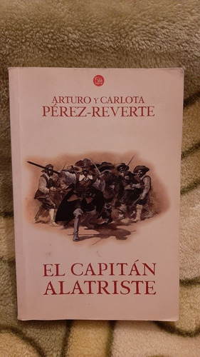 El Capitan Alatriste - Arturo Perez Reverte