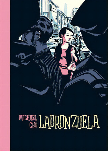 Ladronzuela, De Cho, Michael., Vol. 1. Editorial Ediciones La Cúpula, S.l., Tapa Blanda En Español, 2015