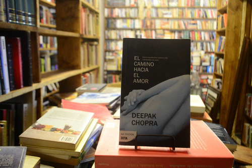 El Camino Hacia El Amor. Deepak Chopra. (Usado)