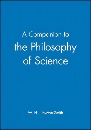 A Companion To The Philosophy Of Science, De W. H. Newton-smith. Editorial John Wiley Sons Ltd, Tapa Dura En Inglés