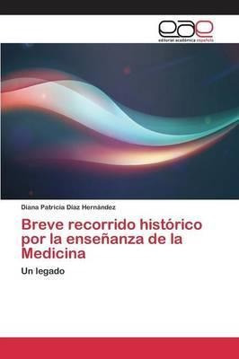 Breve Recorrido Historico Por La Ensenanza De La Medicina...