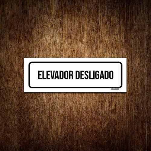 Placa De Sinalização Setor - Elevador Desligado (23x9)