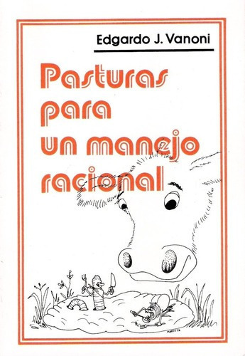 Vanoni: Pasturas Para Un Manejo Racional