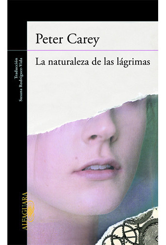 La Naturaleza De Las Lagrimas, De Carey, Peter. Editorial Alfaguara, Tapa Blanda En Español