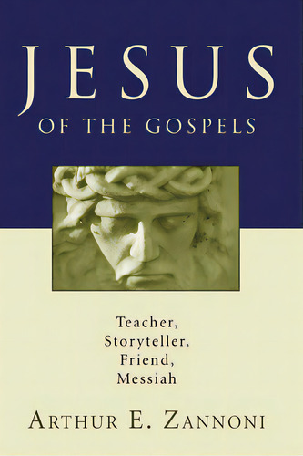 Jesus Of The Gospels, De Zannoni, Arthur E.. Editorial Wipf & Stock Publ, Tapa Blanda En Inglés