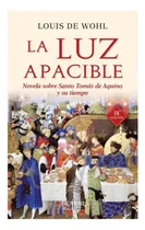 Comprar Libro: La Luz Apacible: Novela Sobre Santo Tomás De Aquino Y