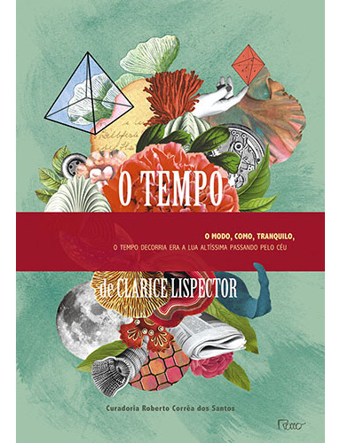 O tempo: O modo, como, tranquilo, o tempo decorria era a lua altíssima passando pelo céu, de Lispector, Clarice. Editorial Editora Rocco Ltda, capa mole em português, 2014