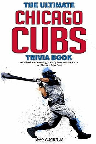 Book : The Ultimate Chicago Cubs Trivia Book A Collection O