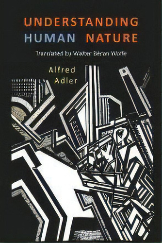 Understanding Human Nature, De Alfred Adler. Editorial Albatross Publishers, Tapa Blanda En Inglés
