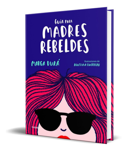 Libro Guia Para Madres Rebeldes [ Marga Dura ] Original