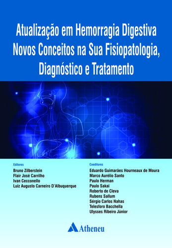 Atualização em hemorragia digestiva: Novos conceitos na sua fisiopatologia diagnóstico e tratamento, de Zilberstein, Bruno. Editora Atheneu Ltda, capa dura em português, 2014