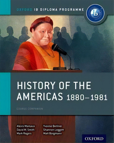 Oxford Ib Diploma Programme: History Of The Americas 1880-1981 Course Companion, De Alexis Mamaux. Editorial Oxford University Press, Tapa Blanda En Inglés